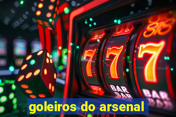goleiros do arsenal